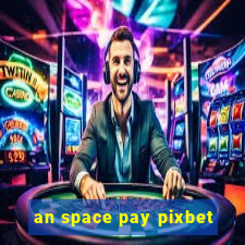 an space pay pixbet